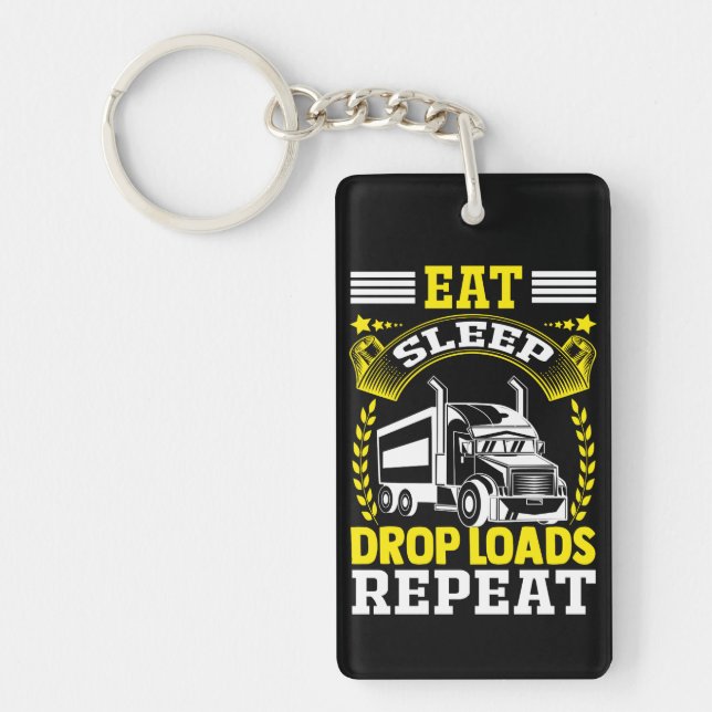 Eat, Sleep, Drop Loads Truck Driver Funny Quote Key Ring (Front)