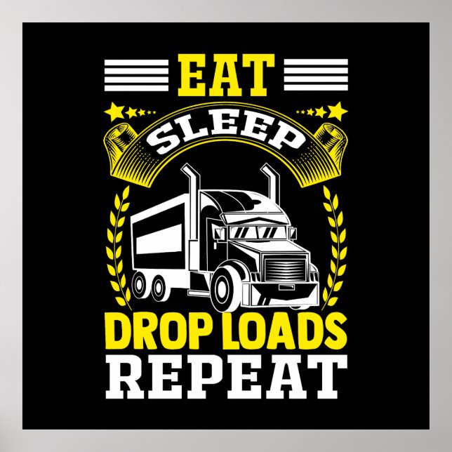 Eat, Sleep, Drop Loads Truck Driver Funny Quote Poster (Front)
