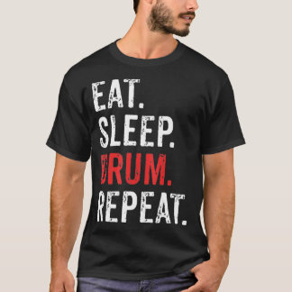 Eat Sleep Drum Repeat  Band Drummer T-Shirt
