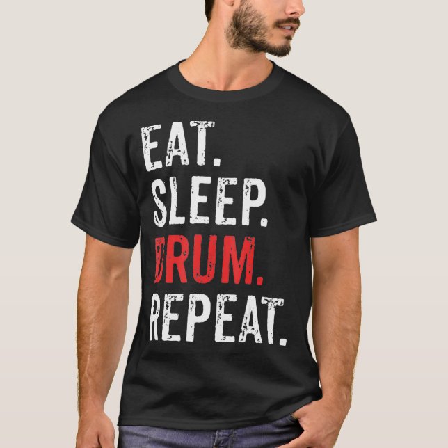 Eat Sleep Drum Repeat  Band Drummer T-Shirt (Front)