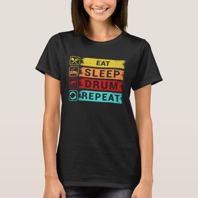 Eat Sleep Drum Repeat  Drummer Apparel T-Shirt (Front)