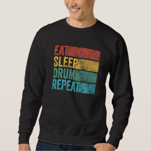 Eat Sleep Drum Repeat Drummer Drumming Percussioni Sweatshirt