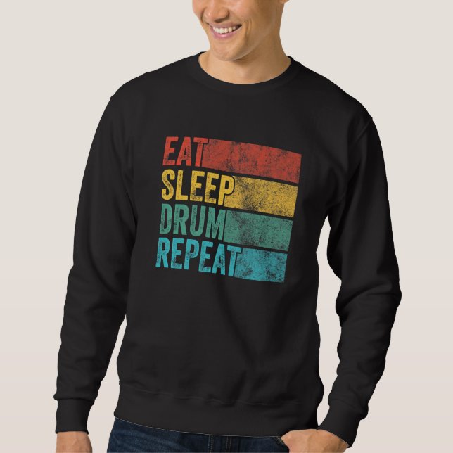 Eat Sleep Drum Repeat Drummer Drumming Percussioni Sweatshirt (Front)