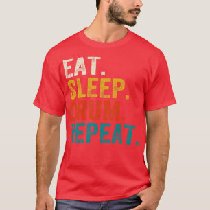 Eat Sleep Drum Repeat Drummers 1 T-Shirt