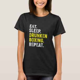 Eat Sleep Drunken Boxing Repeat Kung Fu Chinese Ma T-Shirt