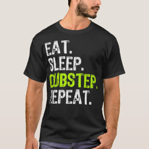 Eat Sleep Dubstep Repeat Funny Music DJ Lover Gift T-Shirt
