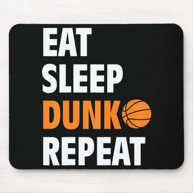 Eat Sleep Dunk Repeat Fun Basketball Bball  Mouse Pad (Front)
