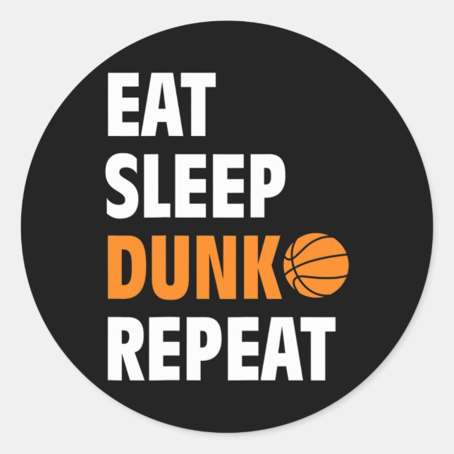 Eat Sleep Dunk Repeat Fun Bysketbyll Bbyll  Classic Round Sticker (Front)