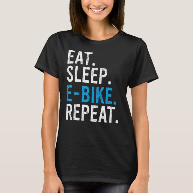 Eat Sleep E Bike Repeat E MTB 3 T-Shirt (Front)