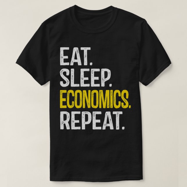 Eat Sleep Economics Repeat, Economist Financial Ep T-Shirt (Design Front)