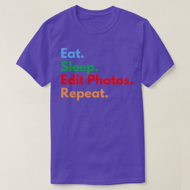 Eat Sleep Edit Photos Repeat T-Shirt (Design Front)