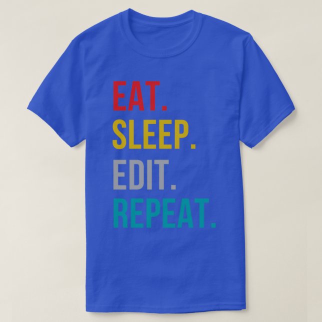 Eat Sleep Edit Repeat 14 T-Shirt (Design Front)