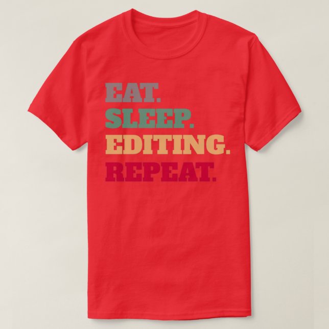 Eat Sleep Edit Repeat Saying Quote Gifts T-Shirt (Design Front)