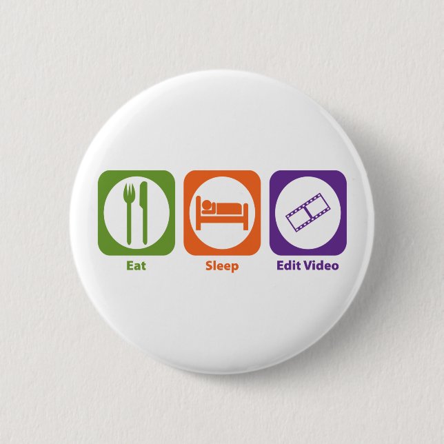 Eat Sleep Edit Video 6 Cm Round Badge (Front)