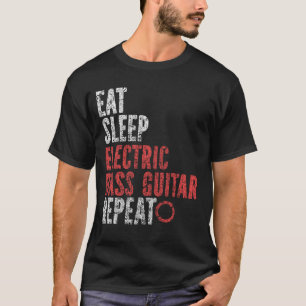 Eat Sleep Electric bass guitar Repeat T-Shirt