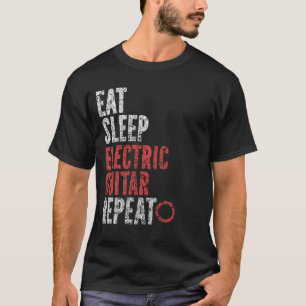 Eat Sleep Electric guitar Repeat T-Shirt