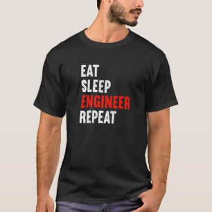 Eat Sleep Engineer Repeat Engineer Technician Mech T-Shirt