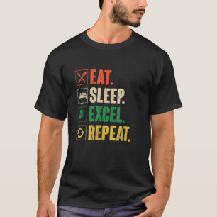 Eat Sleep Excel Repeat Funny Vintage Retro Excel T-Shirt
