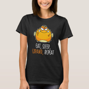 Eat Sleep Expand Repeat Blowfish Puffer Fish 1 T-Shirt