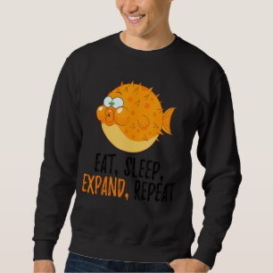Eat, Sleep, Expand, Repeat Blowfish  Puffer Fish Sweatshirt