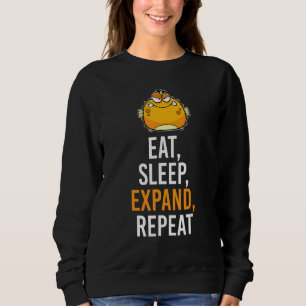 Eat Sleep Expand Repeat Blowfish Puffer Fish Sweatshirt