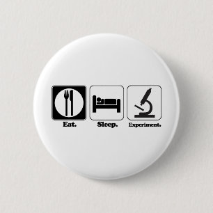 eat sleep experiment 6 cm round badge