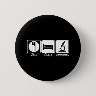 eat sleep experiment 6 cm round badge