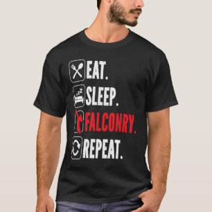 Eat Sleep Falconry Repeat Bird  Ornithology Falcon T-Shirt