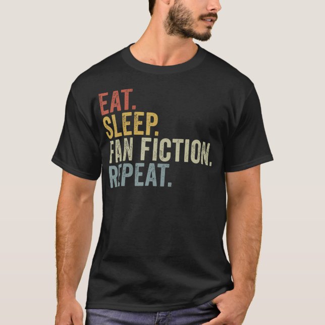 Eat Sleep Fan Fiction Repeat Funny Fanfiction T-Shirt (Front)