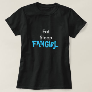 Eat Sleep Fangirl TEe