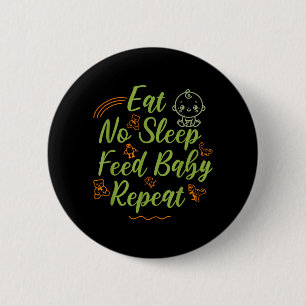Eat Sleep Feed Baby Repeat New Mum Dad Parent 6 Cm Round Badge