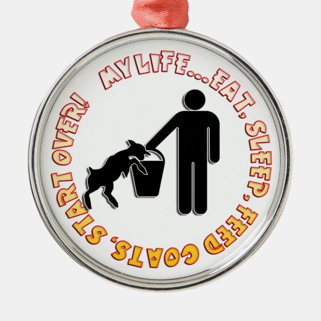 EAT SLEEP FEED GOATS - MY LIFE! METAL TREE DECORATION (Front)