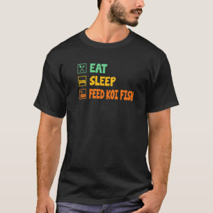 Eat Sleep Feed Koi Fish Koi Fish Aquatic Animal F T-Shirt