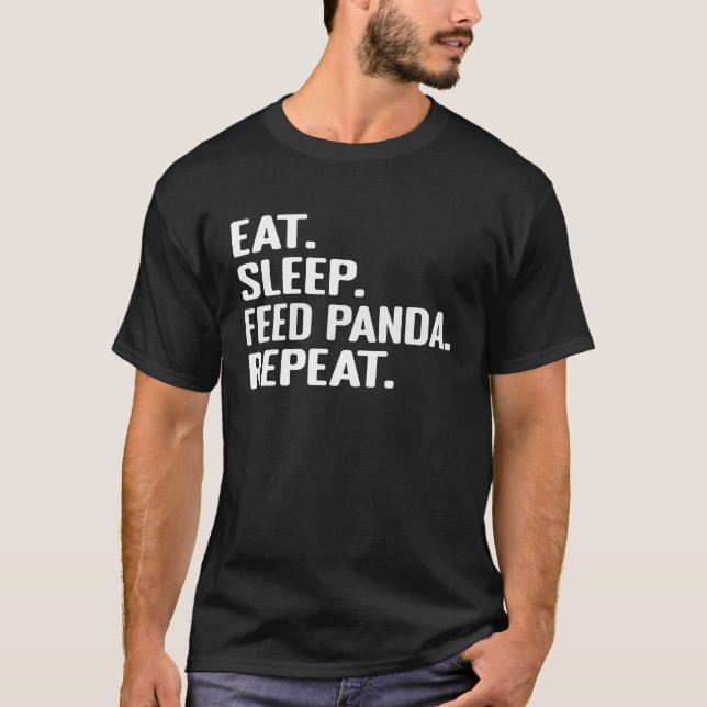 Eat Sleep Feed Panda Repeat Cute Animal for Panda  T-Shirt (Front)