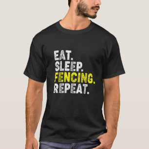Eat Sleep Fencing Repeat! Funny Fencing Phrase for T-Shirt