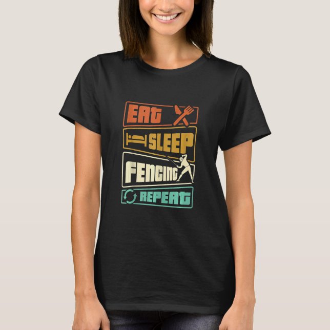 Eat Sleep Fencing Repeat  Sword Sabre Epee Fencer T-Shirt (Front)