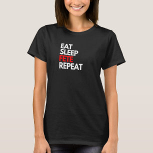 Eat Sleep Fete Repeat  Trinidad and Tobago Trini S T-Shirt