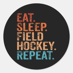 Eat Sleep Field Hockey Repeat Funny Vintage Retro Classic Round Sticker