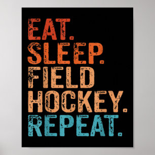 Eat Sleep Field Hockey Repeat Funny Vintage Retro Poster