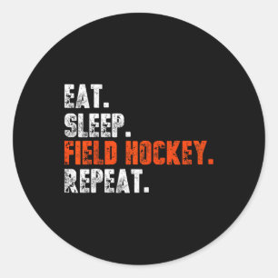 Eat Sleep Field Hockey Repeat Shirt Funny Field Ho Classic Round Sticker