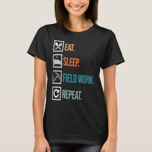 Eat Sleep Field Work Geologist Geology Collector G T-Shirt