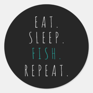 Eat Sleep Fish Repeat Fishing Gift Tee Classic Round Sticker