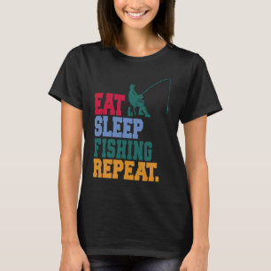 Eat Sleep Fishing Repeat Fisherman 1 T-Shirt