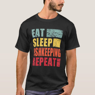 Eat Sleep Fishkeeping Repeat T-Shirt