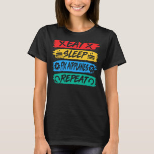 Eat Sleep Fix Aeroplanes Repeat Aircraft Mechanic  T-Shirt