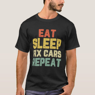 Eat Sleep Fix Cars Mechanic Cool Vintage T-Shirt