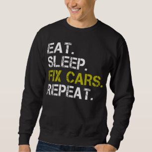 Eat Sleep Fix Cars Repeat Auto Engine Mechanic Sweatshirt