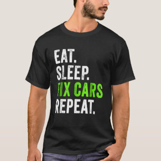 Eat Sleep Fix Cars Repeat Auto Mechanic T-Shirt