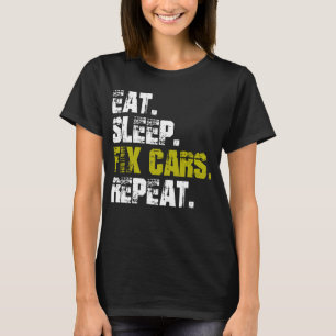 Eat Sleep Fix Cars Repeat Auto Mechanic T-Shirt