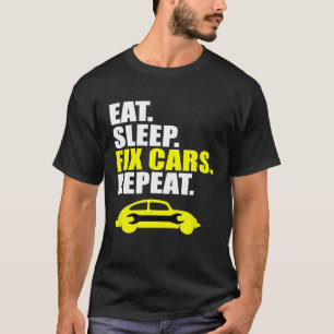 Eat Sleep Fix Cars Repeat Car Mechanic Quote For A T-Shirt